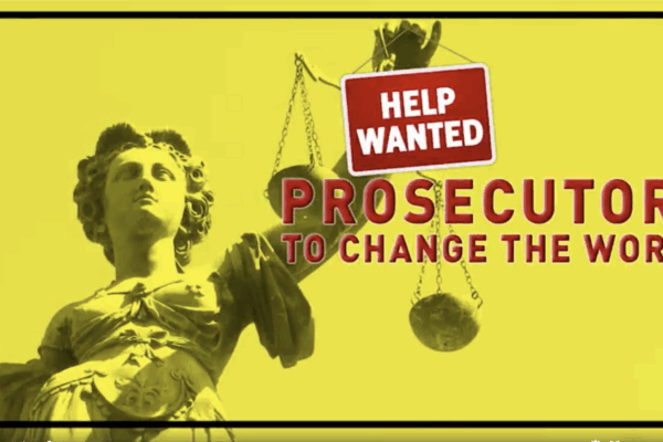 Help wanted: Prosecutors to change the world