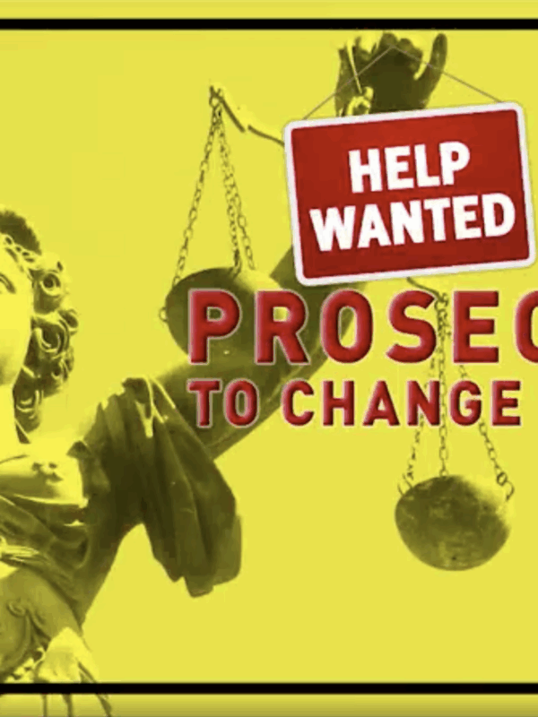 Help wanted: Prosecutors to change the world