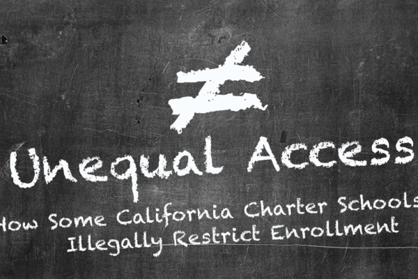 Writing on a black chalkboard with white chalk: "Unequal Access: How Some California Charter Schools Illegally Restrict Enrollment"