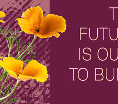 California poppies with the text: The future is ours to build