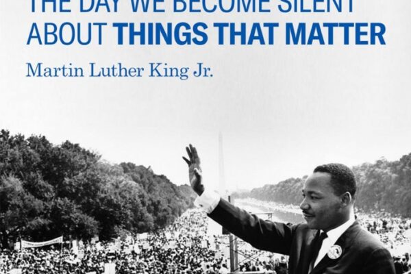 Our lives begin to end the day we become silent about things that matter -Martin Luther King Jr. at the march on Washington