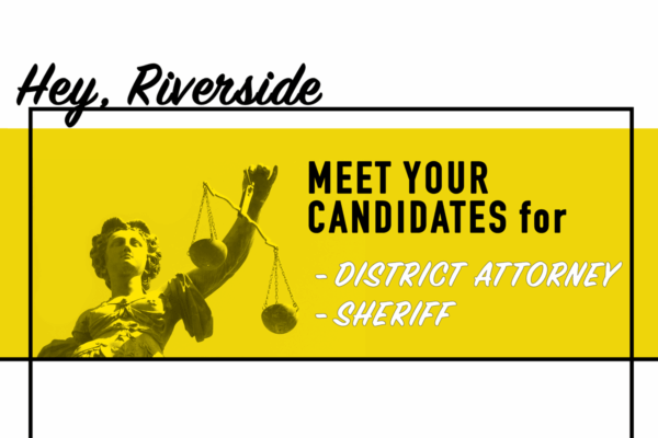 Riverside, meet your candidates for district attorney and sheriff