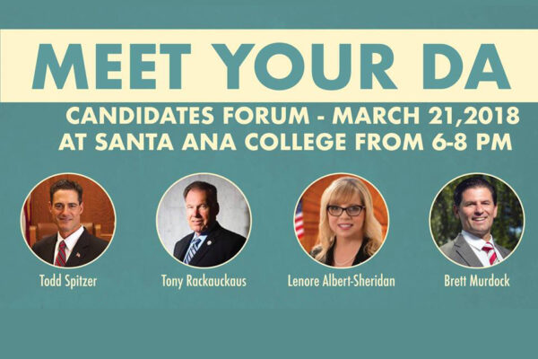 Meet your DA Candidates Forum - March 21, 2018 at Santa Ana College from 6-8 p.m.