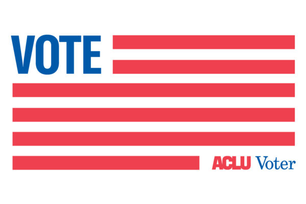 American flag with red and white strips, the word VOTE in blue in place of stars. Text that reads ACLU Voter in the lower right corner.