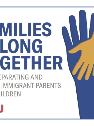 Families Belong Together. Stop separating and jailing immigrant parents and children.