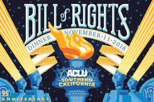 The text in the middle reads: Bill of Rights Dinner, November 11, 2018. Also in the middle of the image is a torch with the ACLU of Southern California logo in front of it. On both sides are two spotlights pointed upwards with light streaming out.