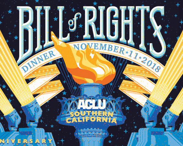 The text in the middle reads: Bill of Rights Dinner, November 11, 2018. Also in the middle of the image is a torch with the ACLU of Southern California logo in front of it. On both sides are two spotlights pointed upwards with light streaming out.