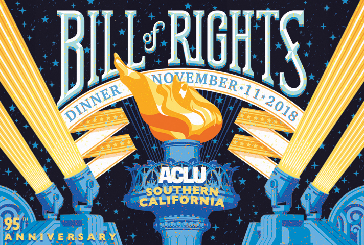 The text in the middle reads: Bill of Rights Dinner, November 11, 2018. Also in the middle of the image is a torch with the ACLU of Southern California logo in front of it. On both sides are two spotlights pointed upwards with light streaming out.