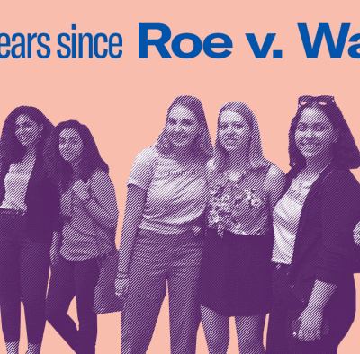 46 years since Roe v. Wade. Photo of a group of young women standing side-by-side.
