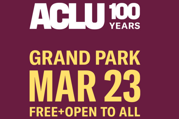ACLU 100 Years - Grand Park, March 23. Free + open to all