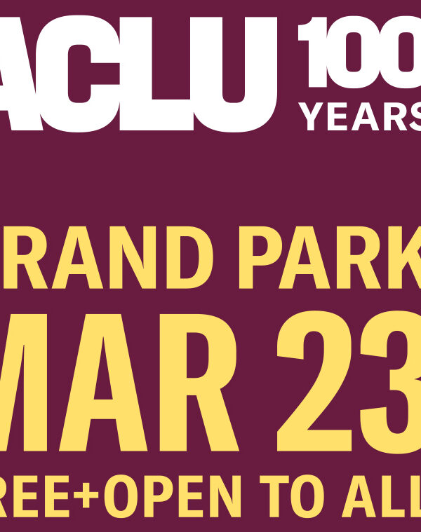 ACLU 100 Years - Grand Park, March 23. Free + open to all
