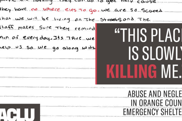 A handwritten page of somebody's journal, with title text that reads: "This Place is Slowly Killing Me: Abuse and Neglect in Orange County Emergency Shelters"