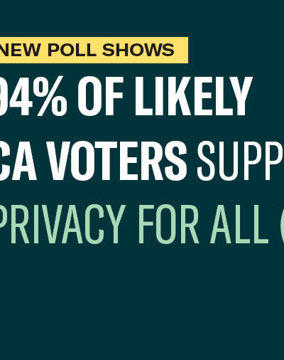 New poll shows 94% of likely CA voters support Privacy for All (AB 1760)
