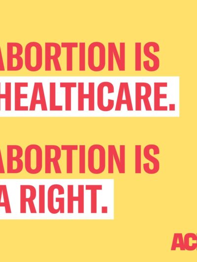 Abortion is healthcare. Abortion is a right.