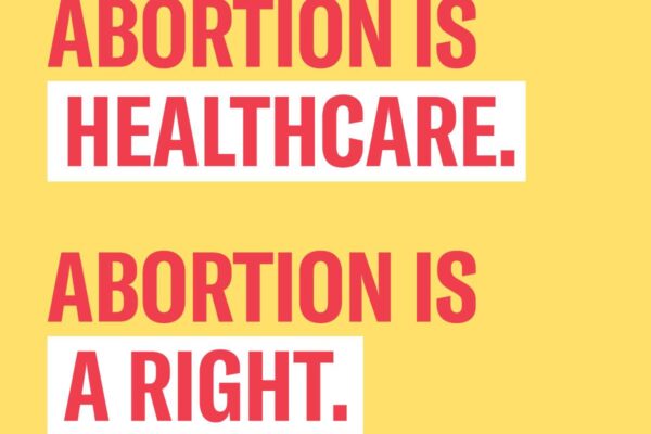Abortion is healthcare. Abortion is a right.