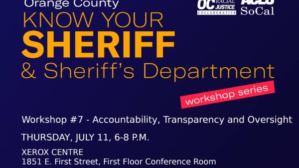Orange County Know Your Sheriff's Dept. Workshop Series #7: Accountability, Transparency, and Oversight