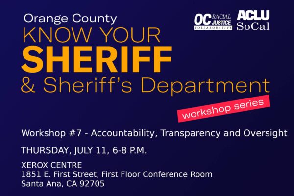 Orange County Know Your Sheriff's Dept. Workshop Series #7: Accountability, Transparency, and Oversight