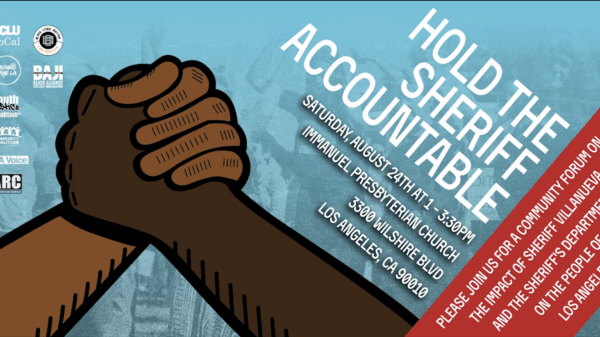 Hold the Sheriff Accountable Saturday, August 24, 1-3pm at Immanuel Presbyterian Church, 3300 Wilshire Blvd, Los Angeles, CA 90010