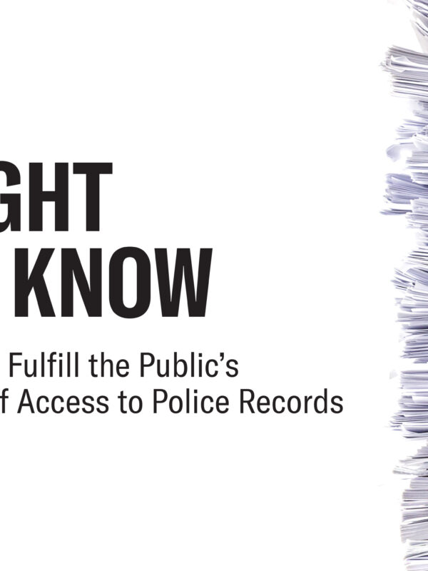The Right to Know: How to Fulfill the Public's Right of Access to Police Records