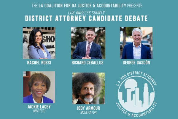 L.A. Coalition for DA Justice and Accountability presents Los Angeles District Attorney Candidate Debate. Photos of Rachel Rossi, Richard Ceballos, George Gascón, Jackie Lacey, and Jody Armour.