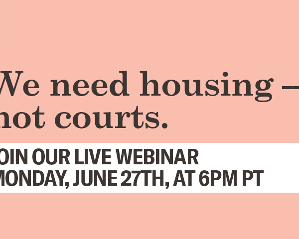 We Need Housing Not Courts (Webinar)