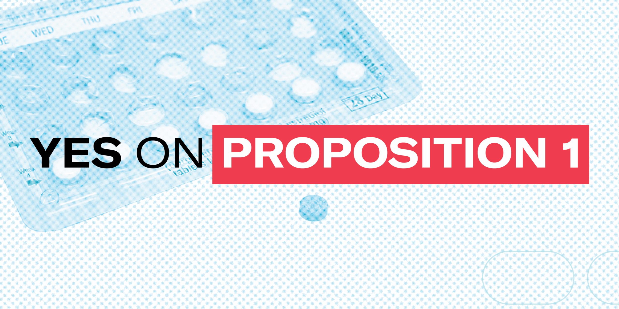 Pack of pills and Yes on Proposition 1