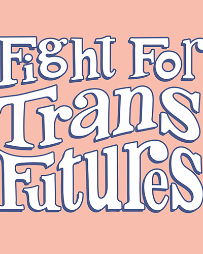 Fight For Trans Futures