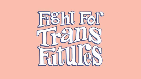 Fight For Trans Futures