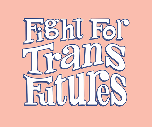 Fight For Trans Futures