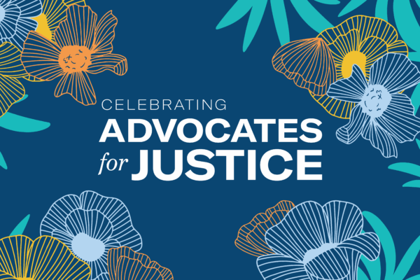 Celebrating our 2024 Advocates for Justice