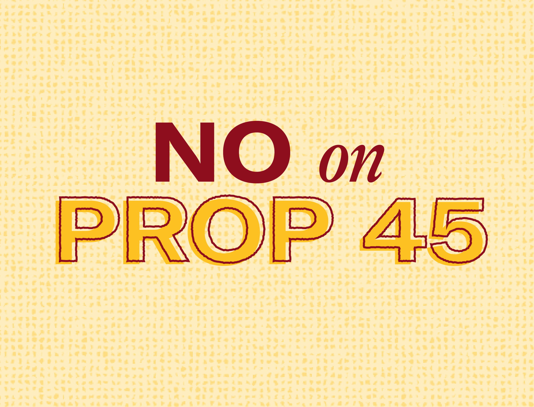 NO on Prop 45 | 2026