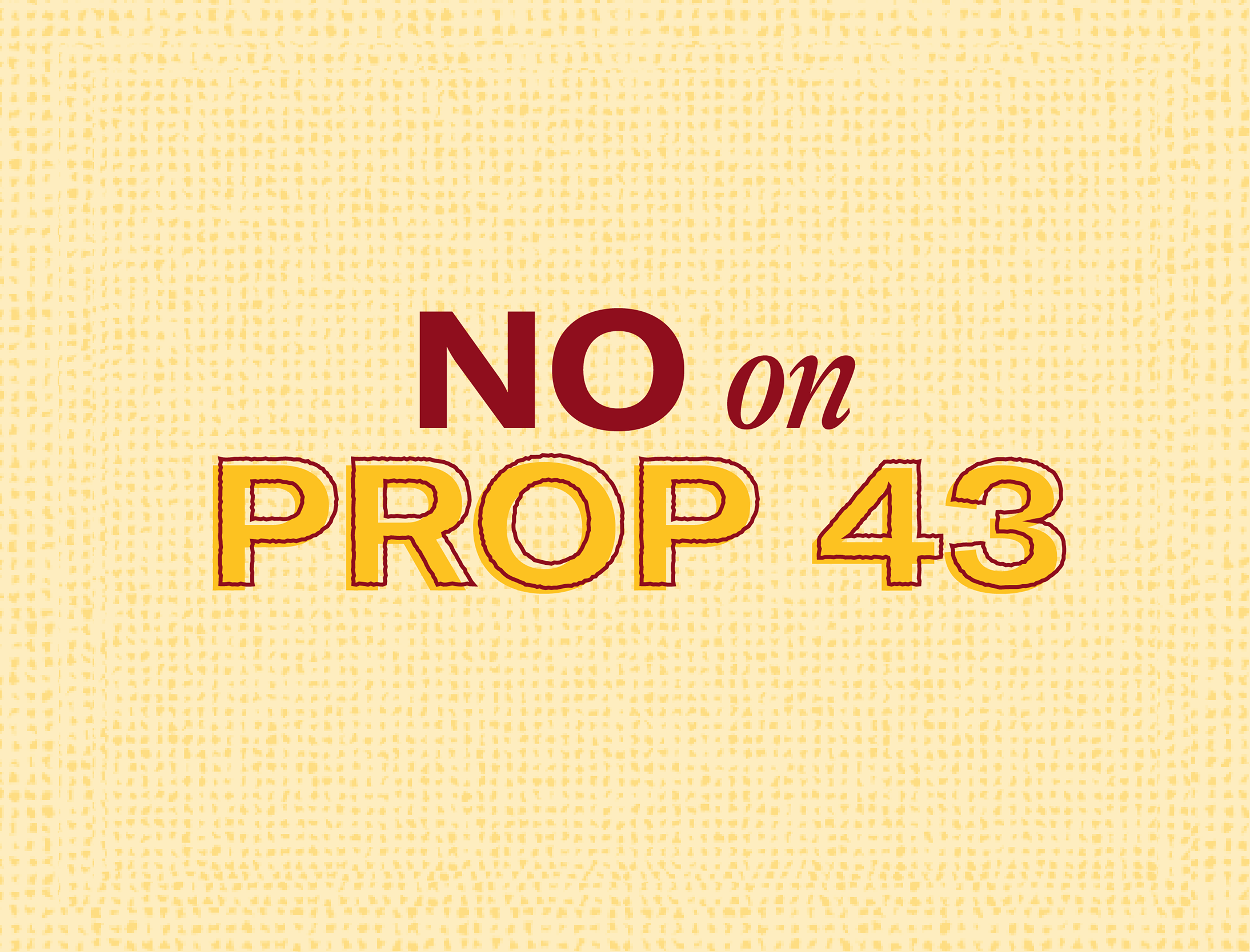 NO on Prop 43