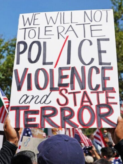 We will not tolerate police or ICE violence and state terror