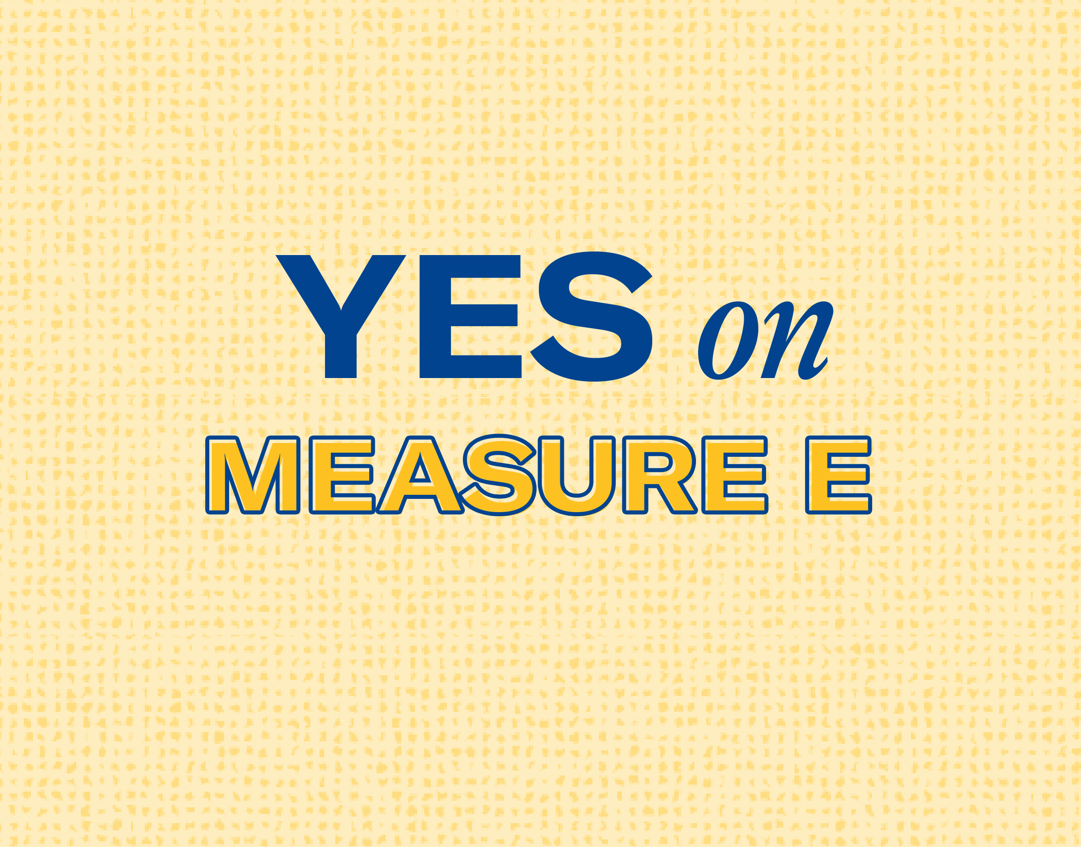 Yes on Measure E