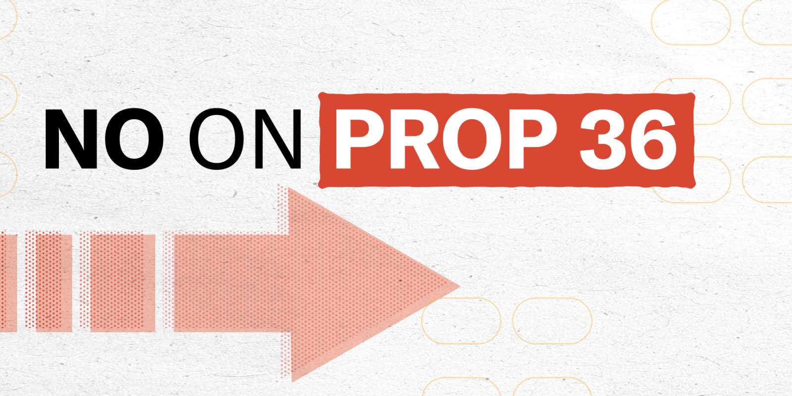 NO on Proposition 36