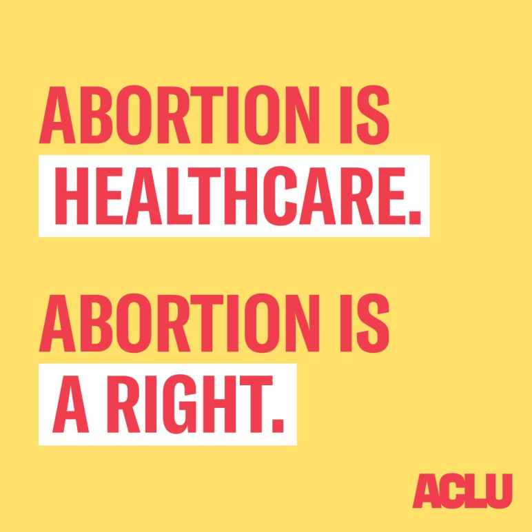 Abortion is healthcare. Abortion is a right.