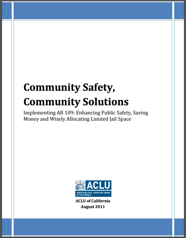 Community Safety, Community Solutions: Implementing AB 109 Community Safety, Community Solutions: Implementing AB 109