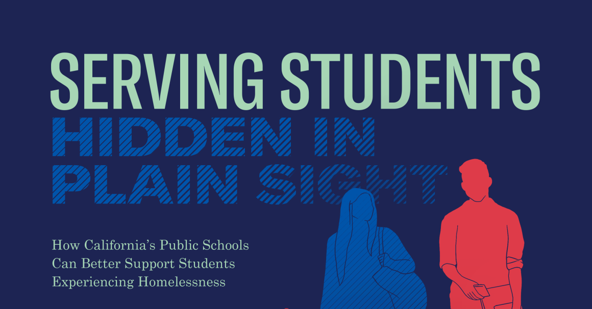 Serving Students Hidden in Plain Sight: How California's Public Schools Can Better Support Students Experiencing Homelessness