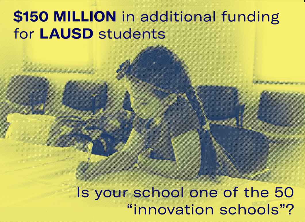 $150 million in additional funding for LAUSD students. Is your school one of the 50 "innovation schools"?