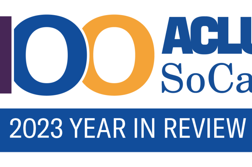 ACLU SoCal Centennial Year in Review