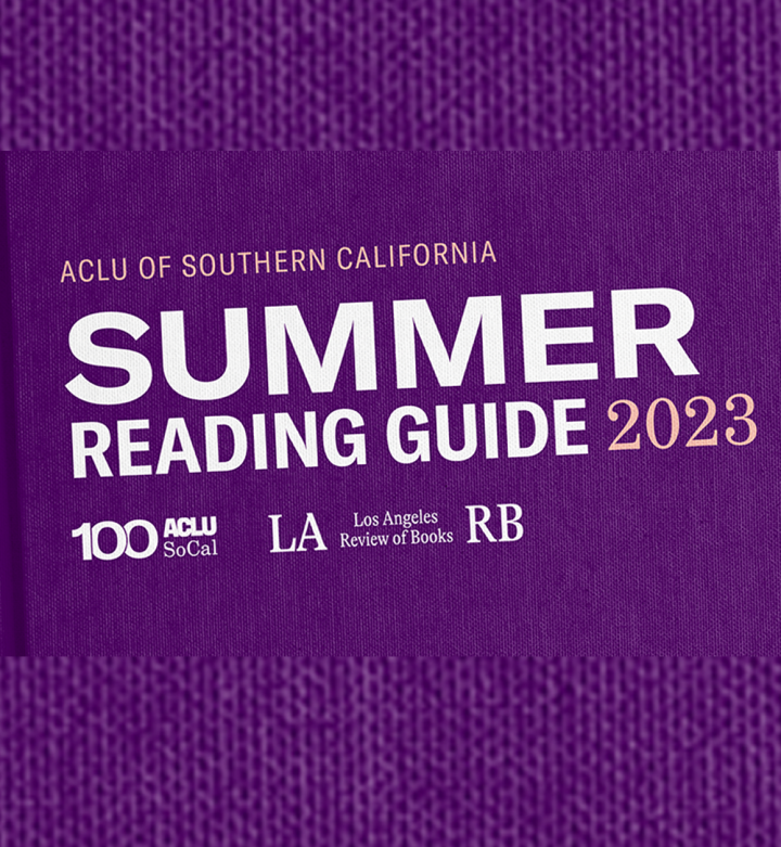 ACLU SoCal 2023 Summer Reading List