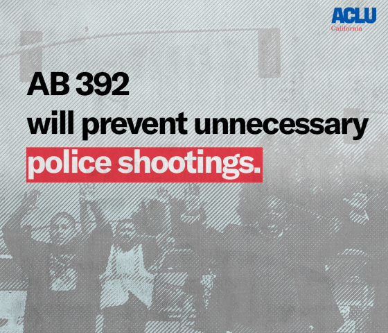 AB 392 will prevent unnecessary police shootings