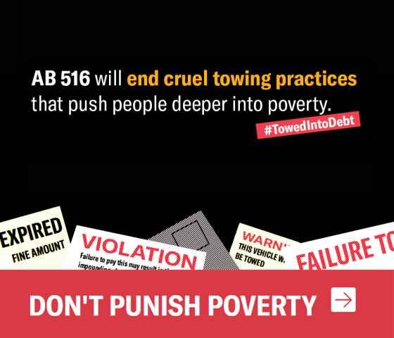 AB 516 will end cruel towing practices that push people deeper in poverty #TowedIntoDebt
