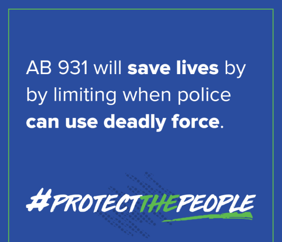 AB 931 will save lives by limiting when police can use deadly force #ProtectThePeople